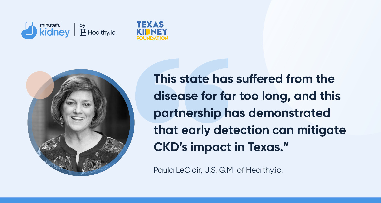 Paula LeClair, US GM of Healthy.io: This state has suffered from the disease for far too long, and this partnership has demonstrated that early detection can mitigate CKD