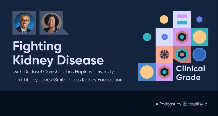 Fighting Kidney Disease with Dr. Josef Coresh (Johns Hopkins University) and Tiffany Jones-Smith (Texas Kidney Foundation