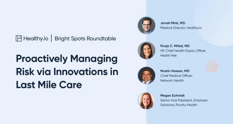 Proactively Managing Risk via Innovations in Last Mile Care